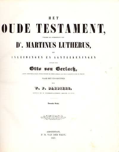 Dr. Martinus Lutherus - Het Oude Testament, volgens de overzetting van Dr. Martinus Lutherus