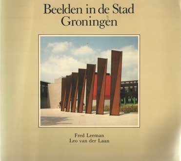 Leeman, Fred & Leo van der Laan - Beelden in de stad Groningen