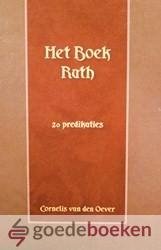 Oever, ds. C. van den - Het boek Ruth *nieuw* --- Het boek Ruth, naar den letterlijken en geestelijken zin verklaard en toegepast, tot leerling, bestraffing, vermaning en vertroosting, in twintig leerredenen