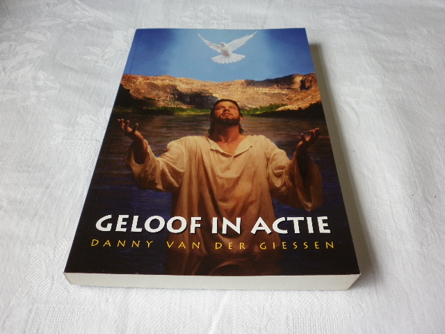 Giessen, Danny van der - Geloof in Actie