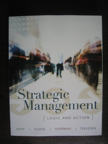 Huff, Anne Sigismund - Strategic Management / Logic and Action