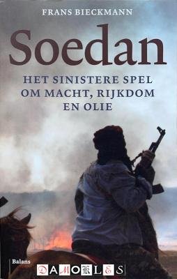 Frans Bieckmann - Soedan. Het sinistere spel om macht, rijkdom en olie