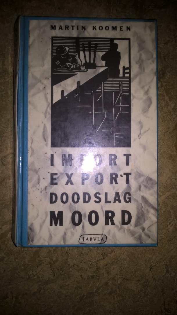 Koomen, Martin - Import, export, doodslag, moord