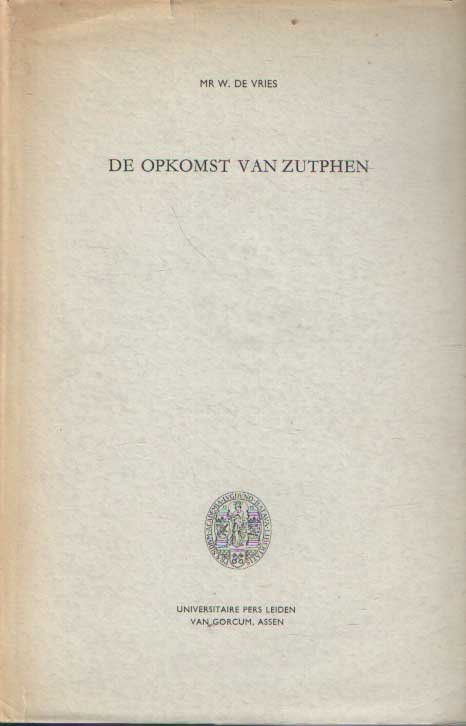 Vries, W. de - De opkomst van Zutphen