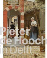 Pieter de Hooch in Delft - From the Shadow of Vermeer