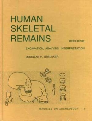Douglas H. Ubelaker - Human Skeletal Remains : Excavation, Analysis, Interpretation