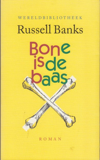 Banks, Russell - Bone is de baas.