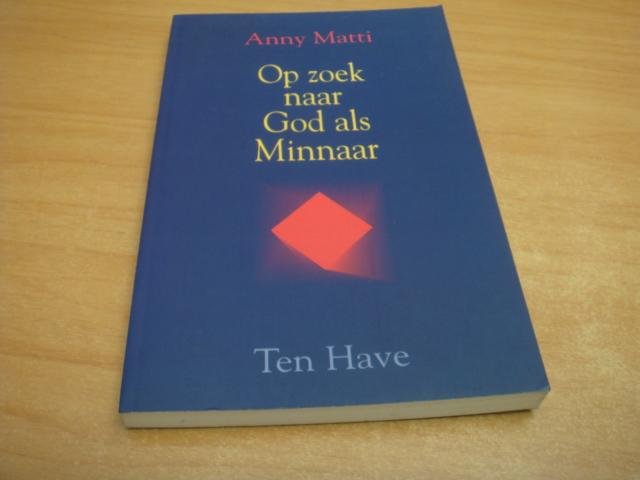 Matti, Anny - Op zoek naar God als minnaar