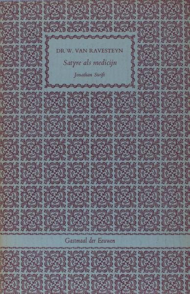 Ravesteyn, W. van. - Satyre Als Medicijn. Jonathan Swift.
