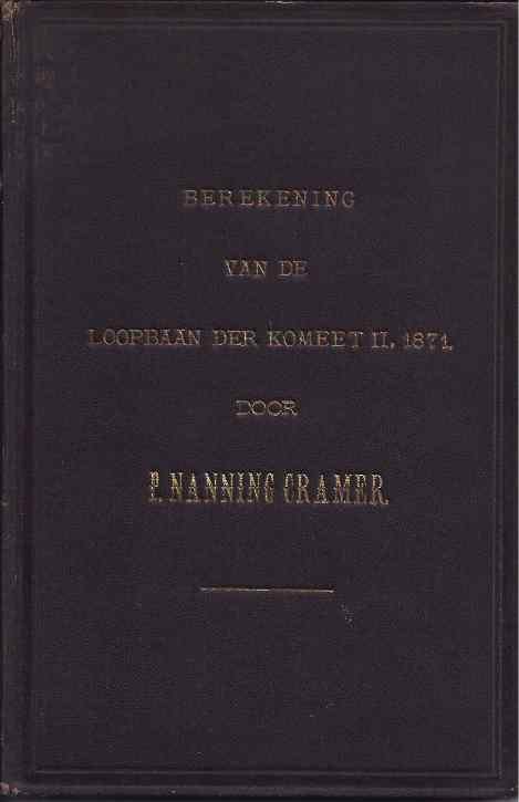 Nanning Cramer, P. - Berekening van de Loopbaan der Komeet II. 1871.