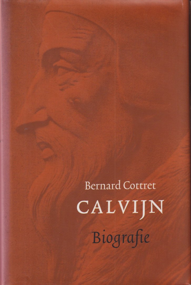 Cottret, Bernard - Calvijn. Biografie