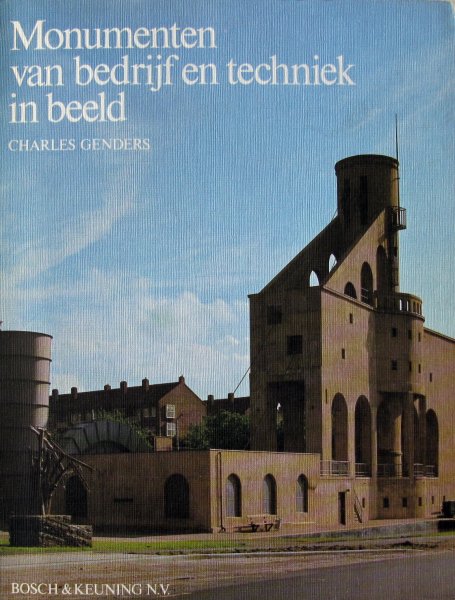Genders, Charles - Monumenten van bedrijf en techniek in beeld