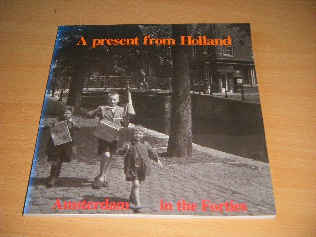 Rob van Tongeren - A present from Holland Amsterdam in the Forties