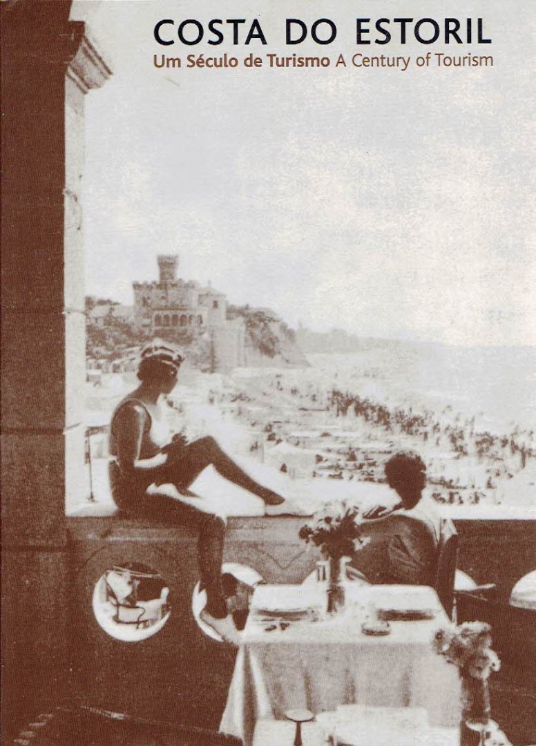 MATOS, Helena - Costa do Estoril - Um Século de Turismo / A Century of Tourism.