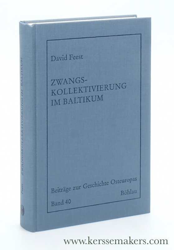 Feest, David. - Zwangskollektivierung im Baltikum. Die Sowjetisierung des Estnischen Dorfes 1944-1953.