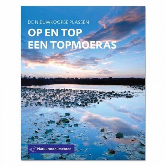 Jacques de Raad - De Nieuwkoopse plassen Op en Top een Topmoeras