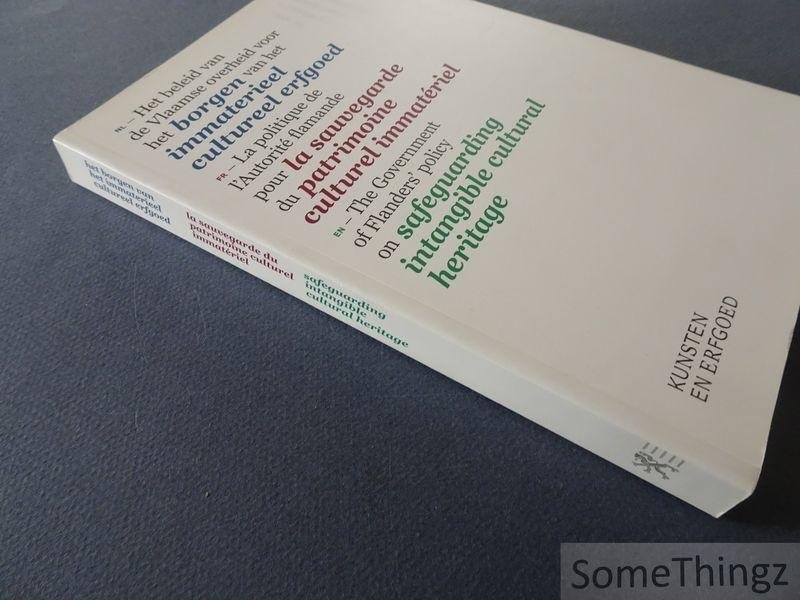 Van Den Broucke, Dries / Thys, Arlette. - Het beleid van de Vlaamse overheid voor het borgen van het immaterieel cultureel erfgoed. La politique de l'Autorité flamande pour la sauvegarde du patrimoine culturel immatériel. The government of Flanders' policy on dafeguarding intangible c...