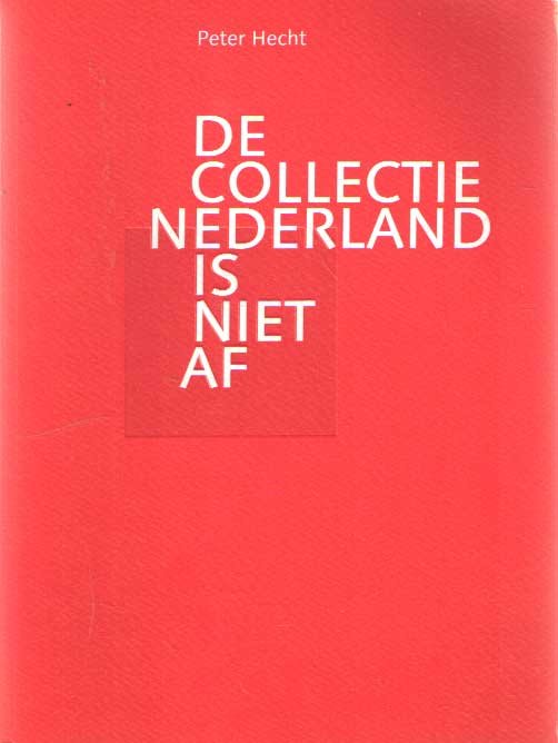 Hecht, Peter - De collectie Nederland is niet af