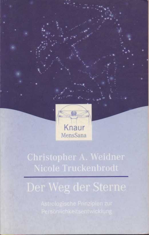 Weidner, Christopher A. / Truckenbrodt, Nicole - Der Weg der Sterne. Astrologische Prinzipien zur Persönlichkeitsentwicklung