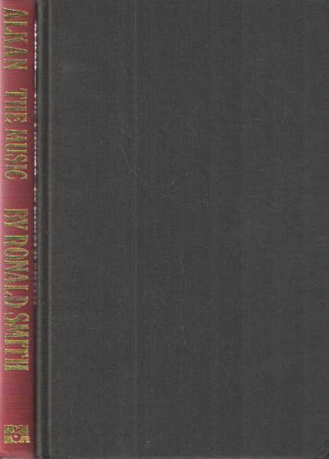 Smith, Ronald - Alkan. Vol. One: The Enigma; Vol. Two: The Music