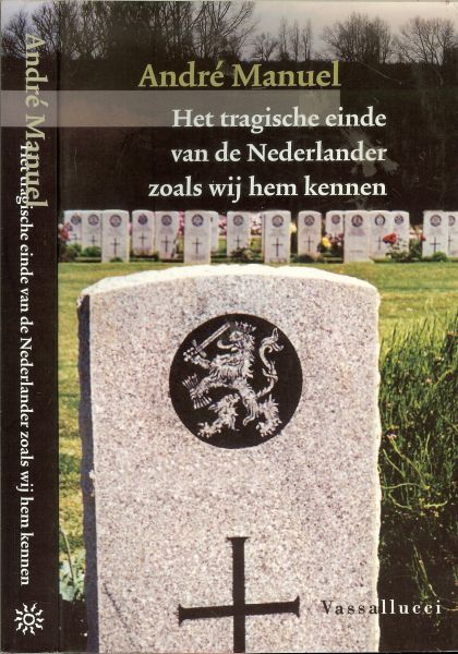 Manuel, Andre  .. Omslagontwerp : Roland Feith en Martin Oudshoorn - Het tragische lot van de Nederlander zoals we hem kennen