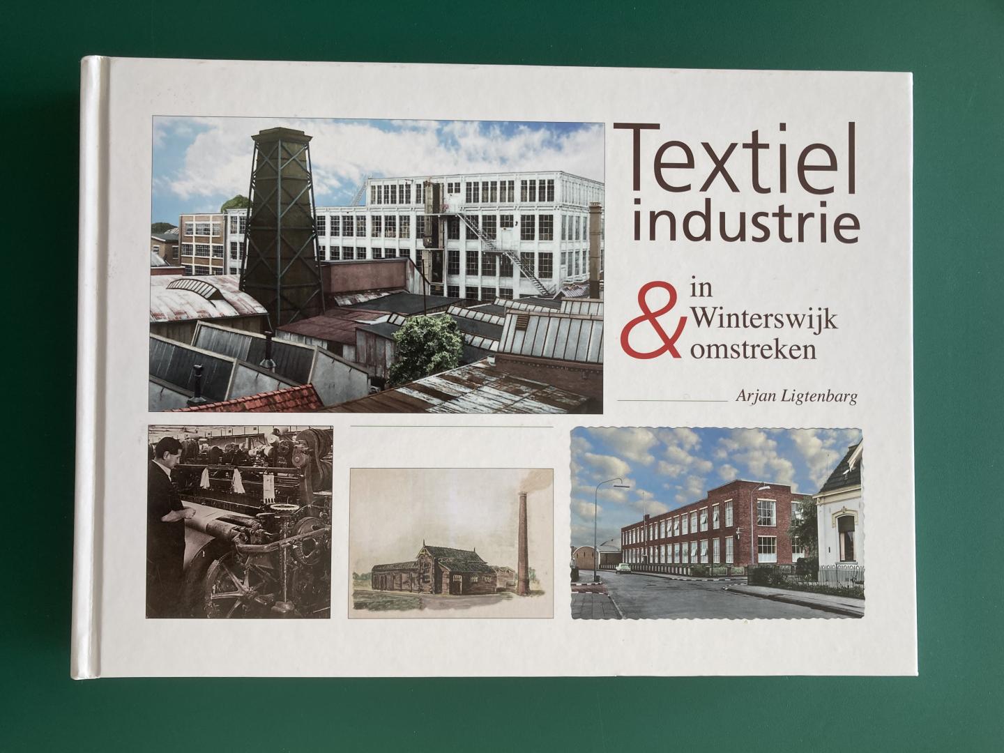 Ligtenbarg, Arjan - Textielindustrie in Winterswijk & Omstreken