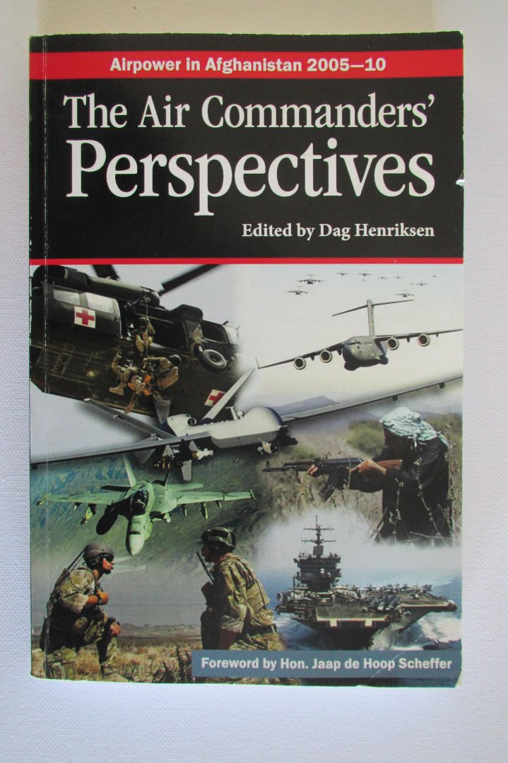 Dag Henriksen - Airpower in Afghanistan 2005-10 / The Air Commanders' perspectives