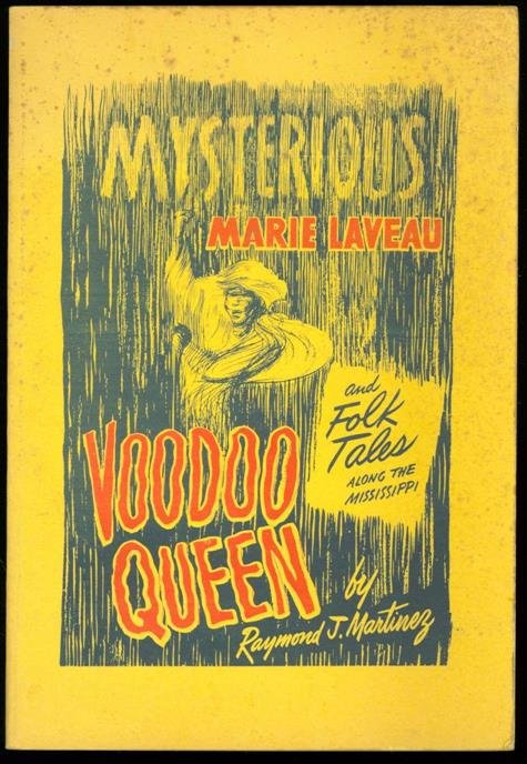 Martinez, Raymond J. (Raymond Joseph), 1889-1982. - Mysterious Marie Laveau, voodoo queen : and folk tales along the Mississippi