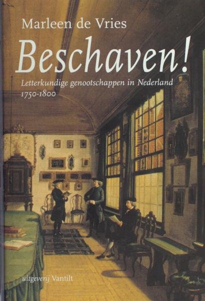 Vries, Marleen de. - Beschaven! Letterkundige genootschappen in Nederland 1750-1800.