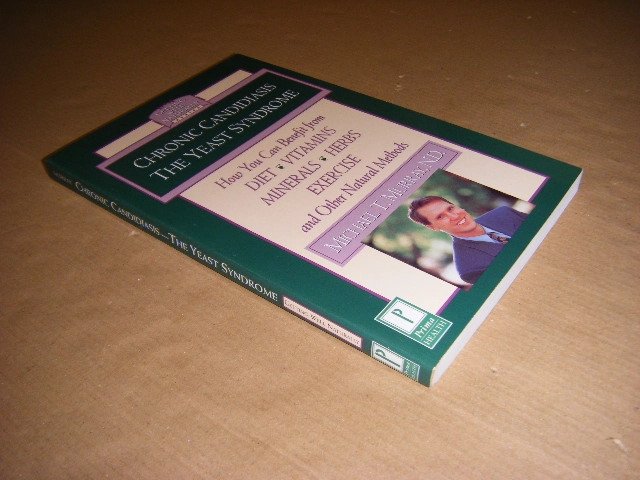 Michael T. Murray, N.D. - Chronic Candidiasis Your Natural Guide to Healing with Diet, Vitamins, Minerals, Herbs, Exercise, and Other Natural Methods