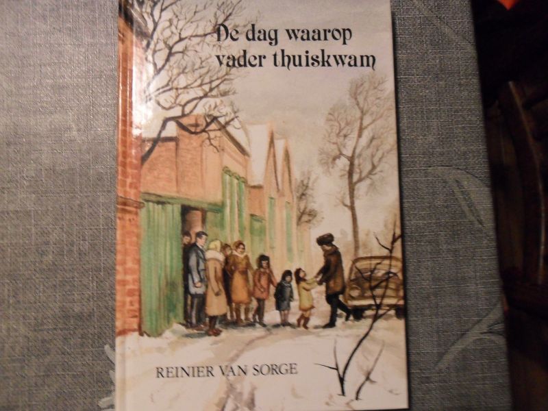 Sorge Reinier van - De dag waarop vader thuiskwam