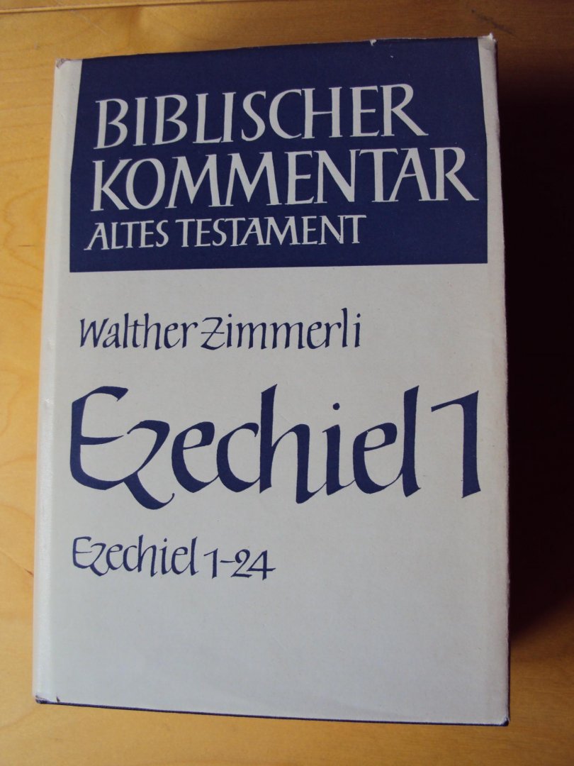 Zimmerli, Walther - Ezechiel 1-24 (Biblischer Kommentar Altes Testament, Band XIII/1)