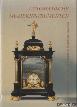 Haspels, J.J.L. - Automatische muziekinstrumenten. Catalogus van het Nationaal Museum Van Speelklok tot Pierement