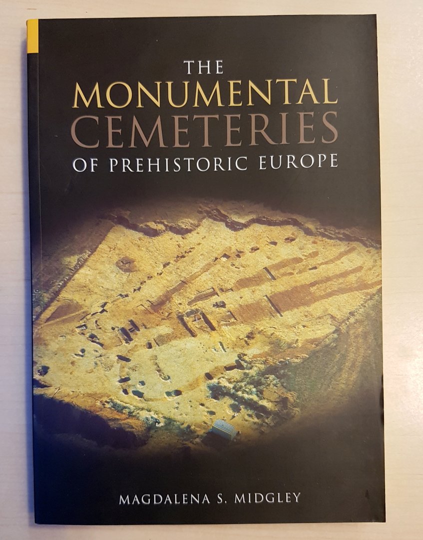 Midgley, Magdalena S. - The Monumental Cemeteries Of Prehistoric Europe