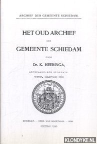 Heeringa, K - Archief der gemeente Schiedam. Het oud archief der gemeente Schiedam