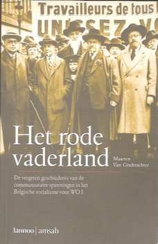 VAN GINDERACHTER Maarten - Het rode vaderland. De vergeten geschiedenis van de communautaire spanningen in het Belgische socialisme voor WO I.