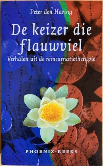 Haring, Peter den - DE KEIZER DIE FLAUWVIEL. Verhalen uit de reincarnatie-therapie.