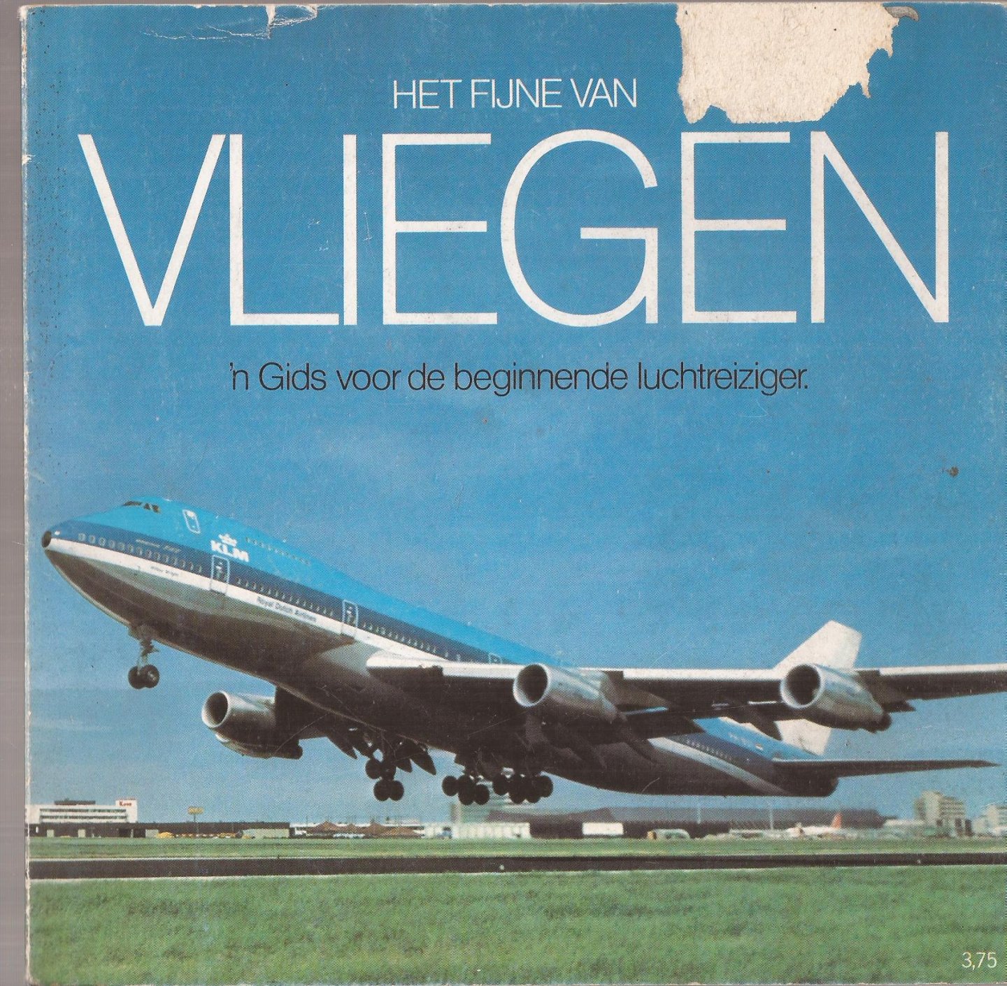 KLM Koninklijke Luchtvaart Maatschappij - Het fijne van vliegen. 'n Gids voor de beginnende luchtreiziger.