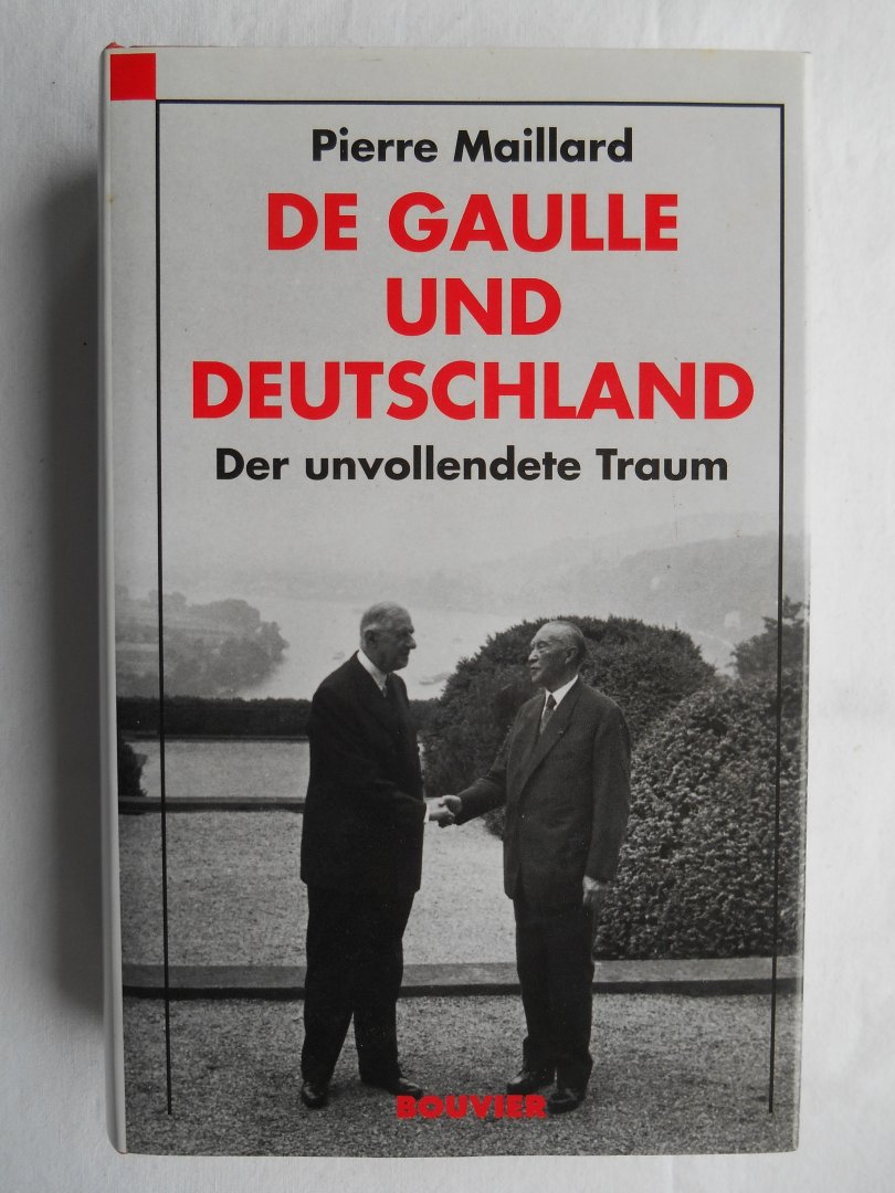 Maillard, Pierre - De Gaulle und Deutschland, der unvollendete Traum