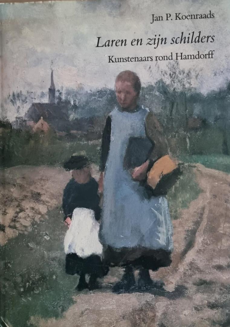 Koenraads,Jan P. - Laren en zijn schilders. Kunstenaars rond Hamdorff.