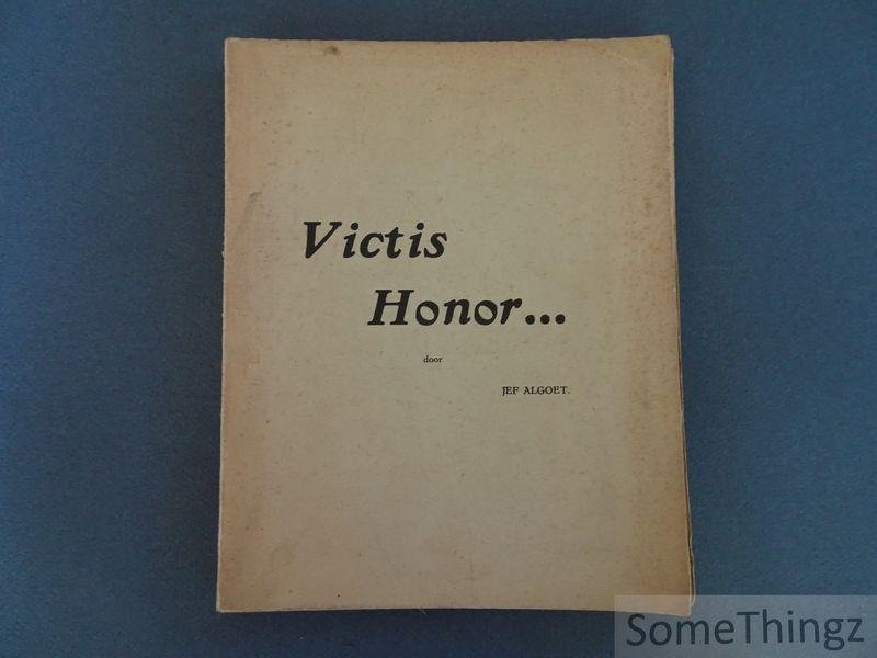 Jef Algoet. - Victis Honor ... Uit het Oorlogsdagboek van een Sergeant. I deel: Sonnetten.