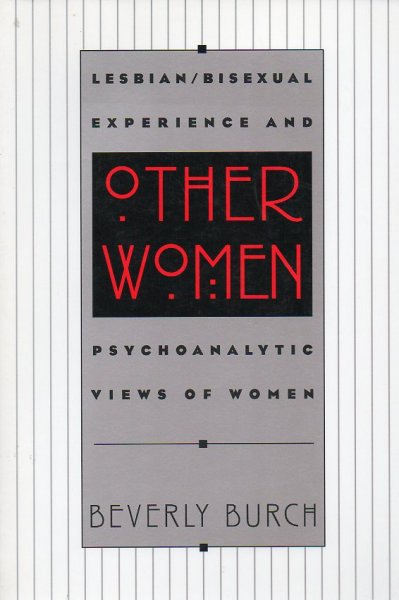 Burch, Beverly - Other Women. Lesbian/Bisexual Experience and Psychoanalityc Views of Women