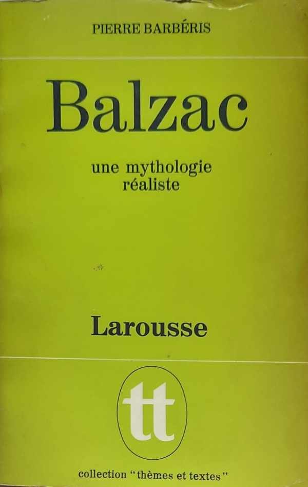 BARBERIS Pierre - Balzac, une mythologie réaliste