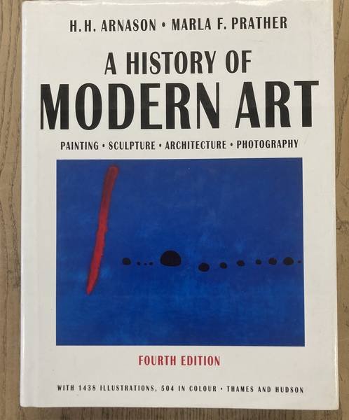 ARNASON H H ET AL. - A History of Modern Art. Painting, sculpture, architecture, photography.
