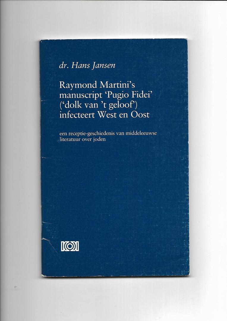 Jansen, Hans - Raymond Martini's manuscript 'Pugio Fidei' ('dolk van 't geloof') infecteert West en Oost. Een receptie-geschiedenis van middeleeuwse literatuur over joden