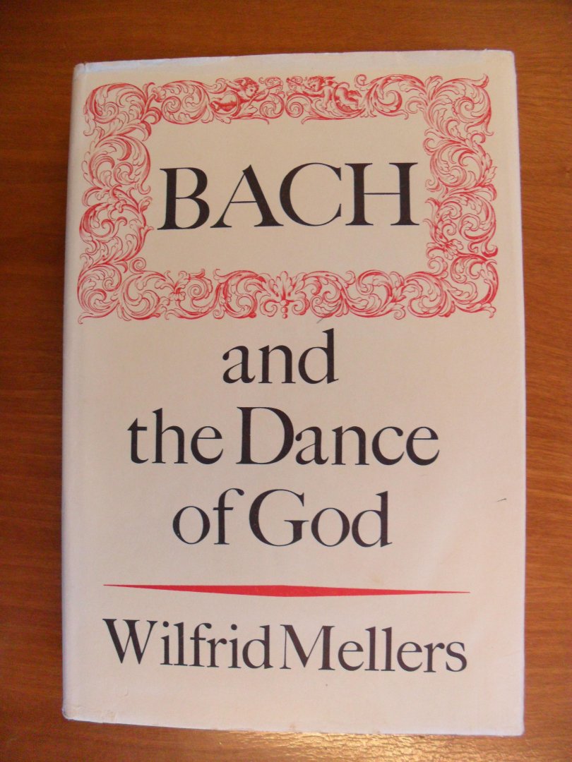 Mellers Wilfrid - Bach and the Dance of Go