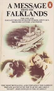 Tinker, Hugh - A MESSAGE FROM THE FALKLANDS - The Life and Gallant Death of David Tinker Lieut. R.N. From His Letters and Poems