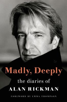 Rickman, Alan - Madly, Deeply / The Diaries of Alan Rickman