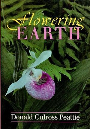 Donald Culross Peattie - FLOWERING EARTH
