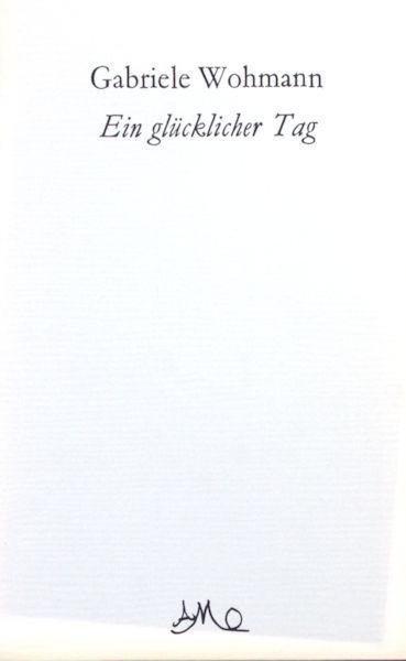 Wohmann, Gabriele. - Ein glücklicher Tag.